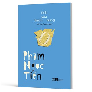 Tình Yêu Thạch Sùng - 100 Truyện Cực Ngắn - Phạm Ngọc Tiến