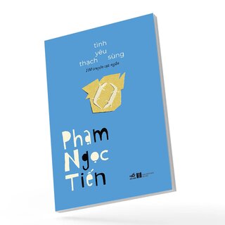 Tình Yêu Thạch Sùng - 100 Truyện Cực Ngắn - Phạm Ngọc Tiến