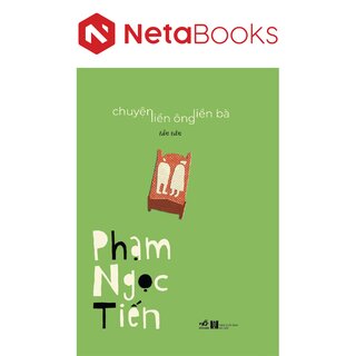 Chuyện Liền Ông Liền Bà - Tản Văn - Phạm Ngọc Tiến