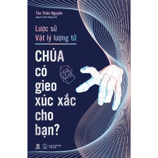 Lược Sử Vật Lý Lượng Tử - Chúa Có Gieo Xúc Xắc Cho Bạn? - Tào Thiên Nguyên