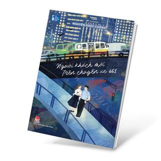 Tủ Sách Thanh Niên - Người Khách Mới Trên Chuyến Xe 461 - Nguyễn Khắc Cường