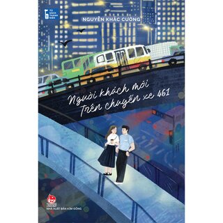 Tủ Sách Thanh Niên - Người Khách Mới Trên Chuyến Xe 461 - Nguyễn Khắc Cường