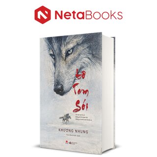 Tôtem Sói - Sói Mãi Mãi Là Sói - Không Thể Bị Thuần Hóa - Không Cúi Mình Trước Bất Kỳ Ai - Khương Nhung (Bìa Cứng)