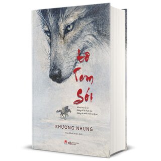 Tôtem Sói - Sói Mãi Mãi Là Sói - Không Thể Bị Thuần Hóa - Không Cúi Mình Trước Bất Kỳ Ai - Khương Nhung (Bìa Cứng)