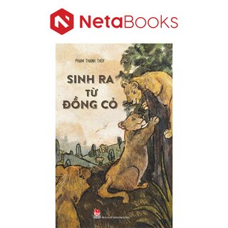 Sinh Ra Từ Đồng Cỏ - Phạm Thanh Thúy