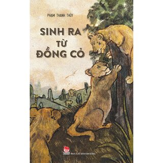Sinh Ra Từ Đồng Cỏ - Phạm Thanh Thúy