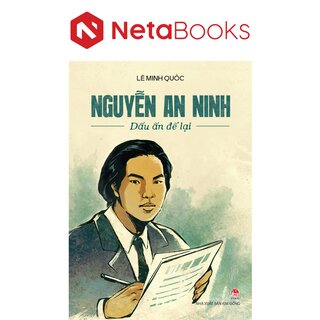 Nguyễn An Ninh - Dấu Ấn Để Lại - Lê Minh Quốc