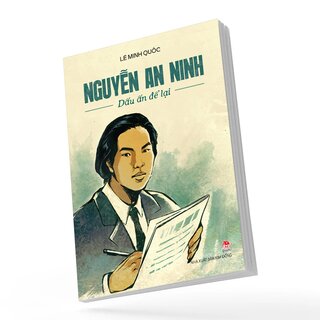 Nguyễn An Ninh - Dấu Ấn Để Lại - Lê Minh Quốc