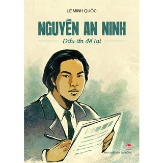 Nguyễn An Ninh - Dấu Ấn Để Lại - Lê Minh Quốc