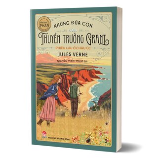 Tác Phẩm Chọn Lọc - Văn Học Pháp - Những Đứa Con Của Thuyền Trưởng Grant - Phần II - Phiêu Lưu Ở Châu Úc - Jules Verne