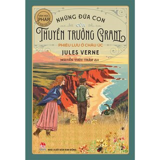 Tác Phẩm Chọn Lọc - Văn Học Pháp - Những Đứa Con Của Thuyền Trưởng Grant - Phần II - Phiêu Lưu Ở Châu Úc - Jules Verne