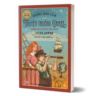 Tác Phẩm Chọn Lọc - Văn Học Pháp - Những Đứa Con Của Thuyền Trưởng Grant - Phần III - Phiêu Lưu Ở New Zealand - Jules Verne
