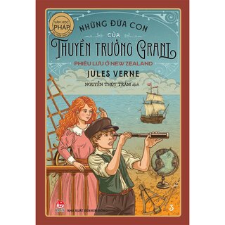 Tác Phẩm Chọn Lọc - Văn Học Pháp - Những Đứa Con Của Thuyền Trưởng Grant - Phần III - Phiêu Lưu Ở New Zealand - Jules Verne