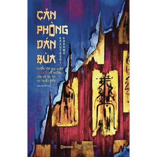 Căn Phòng Dán Bùa - Tuyển Tập Ghi Chép Có Thật Về Những Căn Hộ Ma Ám Tại Nhật Bản - Kazutoshi Kodama