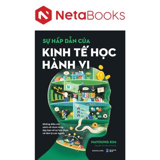 Sự Hấp Dẫn Của Kinh Tế Học Hành Vi - Nayoung Kim
