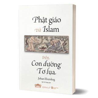 Phật Giáo Và Islam Trên Con Đường Tơ Lụa - Johan Elverskog