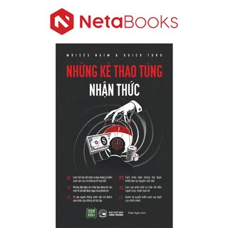 Những Kẻ Thao Túng Nhận Thức - Moisés Naím, Quico Toro