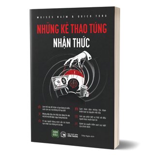 Những Kẻ Thao Túng Nhận Thức - Moisés Naím, Quico Toro