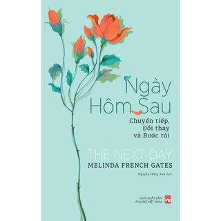 Ngày Hôm Sau - Chuyển Tiếp, Đổi Thay Và Bước Tới - Melinda French Gates
