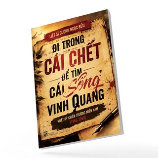 Đi Trong Cái Chết Để Tìm Cái Sống Vinh Quang - Liệt sĩ Dương Ngọc Bửu