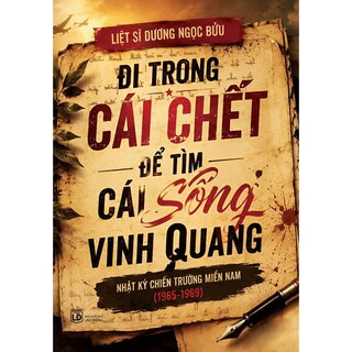Đi Trong Cái Chết Để Tìm Cái Sống Vinh Quang - Liệt sĩ Dương Ngọc Bửu
