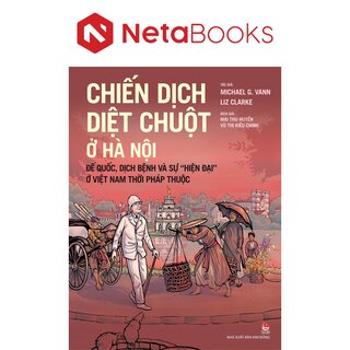 Chiến Dịch Diệt Chuột Ở Hà Nội - Đế Quốc, Dịch Bệnh Và Sự Hiện Đại Ở Việt Nam Thời Pháp Thuộc