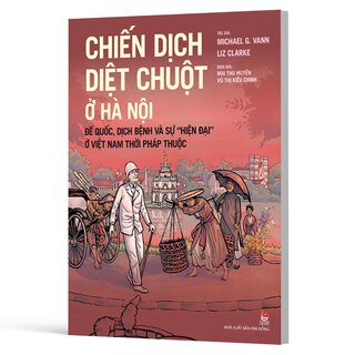 Chiến Dịch Diệt Chuột Ở Hà Nội - Đế Quốc, Dịch Bệnh Và Sự Hiện Đại Ở Việt Nam Thời Pháp Thuộc