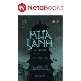 Mưa Lạnh - Càng Tiến Gần Tới Sự Thật, Bạn Càng Ước Mình Không Nên Biết Gì - Quách Bái Văn