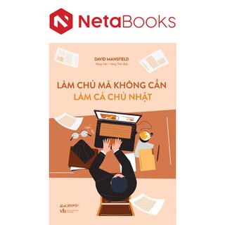 Làm Chủ Mà Không Cần Làm Cả Chủ Nhật - David Mansfield