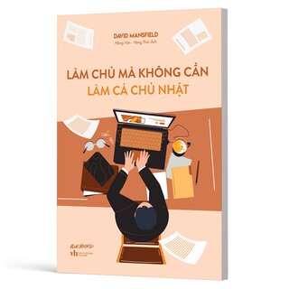 Làm Chủ Mà Không Cần Làm Cả Chủ Nhật - David Mansfield