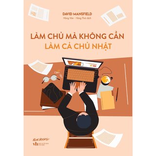 Làm Chủ Mà Không Cần Làm Cả Chủ Nhật - David Mansfield