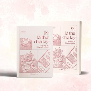 99 Lá Thư Chia Tay - Cuốn Sách Của Những Người Thất Tình - Mai Trang