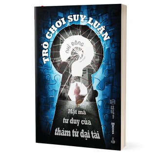 Trò Chơi Suy Luận - Mật Mã Tư Duy Của Thám Tử Đại Tài - Nhĩ Đông