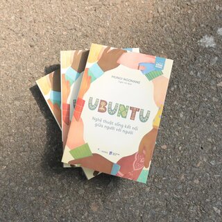 Ubuntu - Nghệ Thuật Sống Kết Nối Giữa Người Với Người - Mungi Ngomane