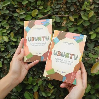 Ubuntu - Nghệ Thuật Sống Kết Nối Giữa Người Với Người - Mungi Ngomane