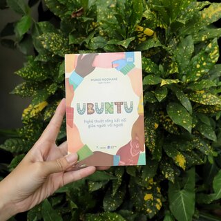 Ubuntu - Nghệ Thuật Sống Kết Nối Giữa Người Với Người - Mungi Ngomane