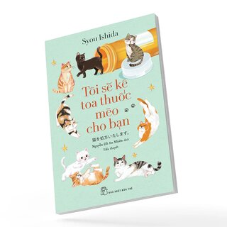 Tôi Sẽ Kê Toa Thuốc Mèo Cho Bạn - Syou Ishida