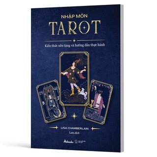 Nhập Môn Tarot - Kiến Thức Nền Tảng Và Hướng Dẫn Thực Hành - Lisa Chamberlain