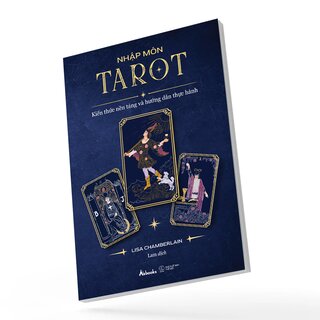 Nhập Môn Tarot - Kiến Thức Nền Tảng Và Hướng Dẫn Thực Hành - Lisa Chamberlain