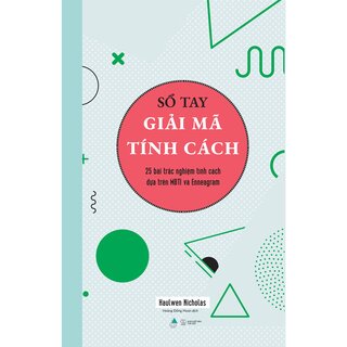 Sổ Tay Giải Mã Tính Cách - 25 Bài Trắc Nghiệm Tính Cách Dựa Trên MBTI Và Enneagram - Haulwen Nicholas