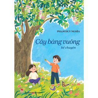 Cây Bàng Vuông Kể Chuyện - Phạm Duy Nghĩa