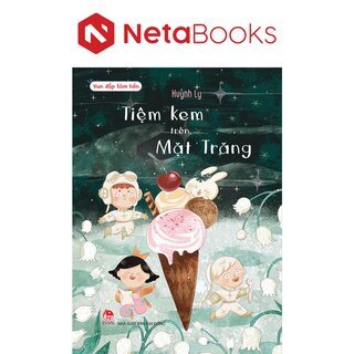 Vun Đắp Tâm Hồn - Tiệm Kem Trên Mặt Trăng - Huỳnh Ly
