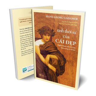 Tính Thời Sự Của Cái Đẹp - Nghệ Thuật Như Là Chơi, Biểu Trưng Và Lễ Hội - Hans-georg Gadamer