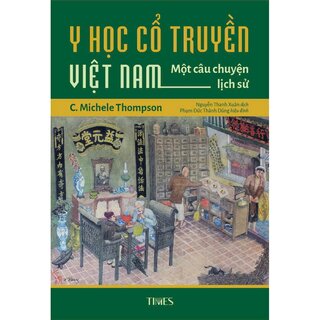 Y Học Cổ Truyền Việt Nam - Một Câu Chuyện Lịch Sử - C. Michele Thompson