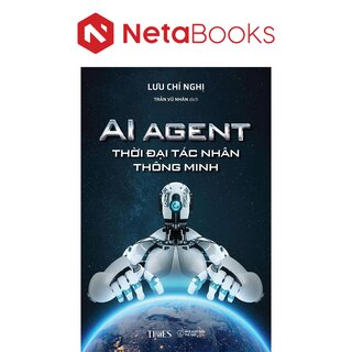 Ai Agent - Thời Đại Tác Nhân Thông Minh - Lưu Chí Nghị
