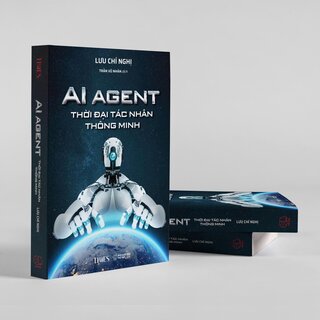 Ai Agent - Thời Đại Tác Nhân Thông Minh - Lưu Chí Nghị