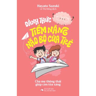 Đánh Thức Tiềm Năng Não Bộ Của Trẻ - Hayato Suzuki