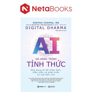 Digital Dharma - AI Và Hành Trình Tỉnh Thức - Ứng Dụng AI Để Chữa Lành, Thấu Hiểu Và Phát Triển Trí Tuệ Tâm Linh - Deepak Choprapra, M.D.