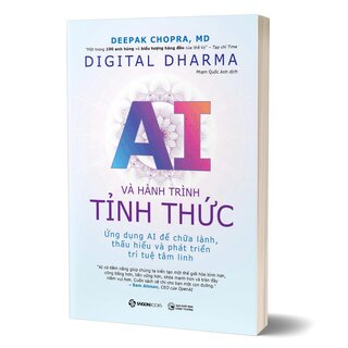 Digital Dharma - AI Và Hành Trình Tỉnh Thức - Ứng Dụng AI Để Chữa Lành, Thấu Hiểu Và Phát Triển Trí Tuệ Tâm Linh - Deepak Choprapra, M.D.
