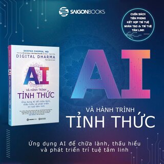 Digital Dharma - AI Và Hành Trình Tỉnh Thức - Ứng Dụng AI Để Chữa Lành, Thấu Hiểu Và Phát Triển Trí Tuệ Tâm Linh - Deepak Choprapra, M.D.